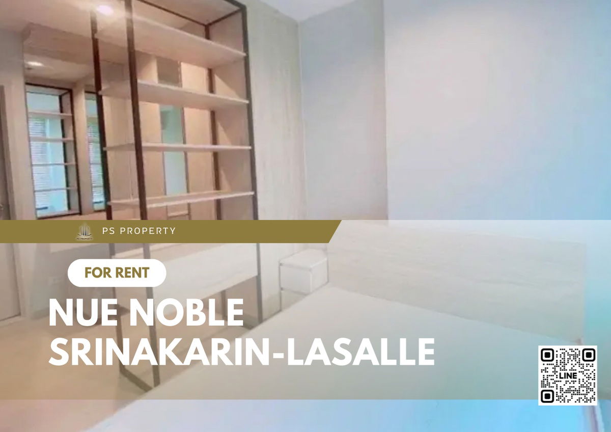 For rent Nue Noble Srinakarin - Lasalle 🛏️ ONE BEDROOM fully furnished 🚆 next to BTS Sri La Salle