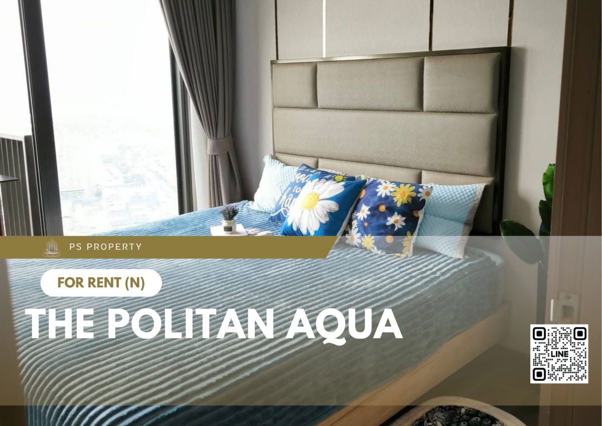 For rent ✨ The Politan Aqua ✨ Fully furnished and equipped with electrical appliances, near MRT Nonthaburi Government Center