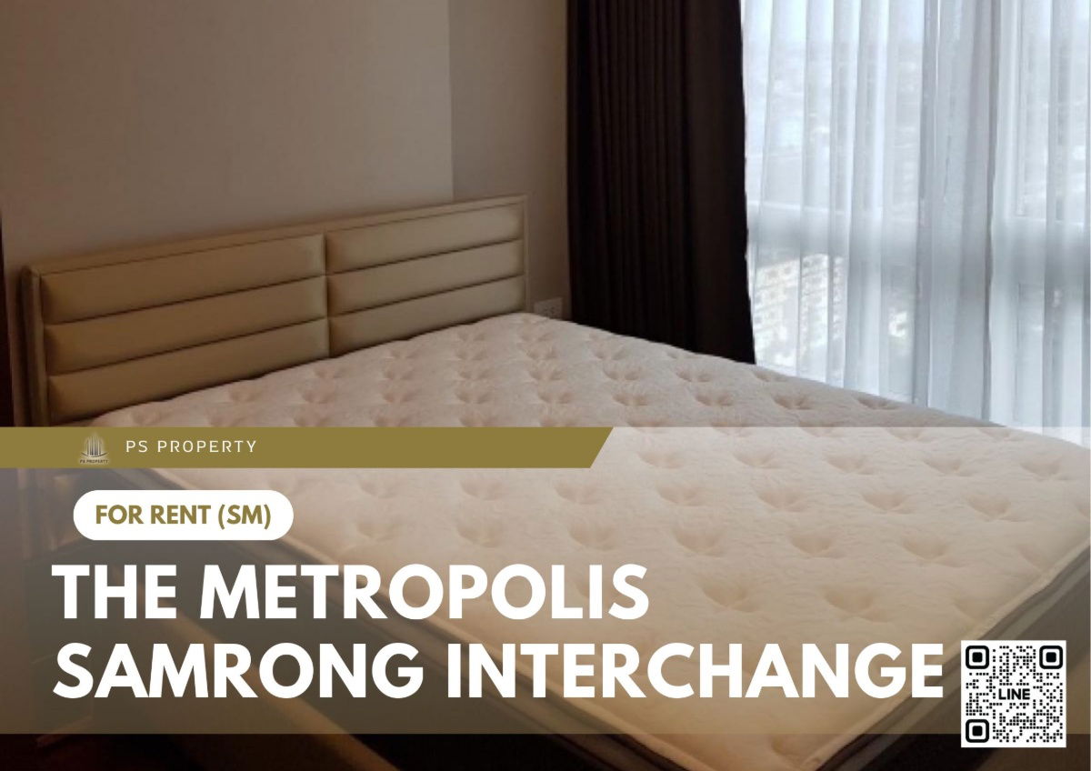 For rent 📍 The Metropolis Samrong Interchange 📍Convenient transportation, near BTS Samrong, fully furnished and equipped with appliances.