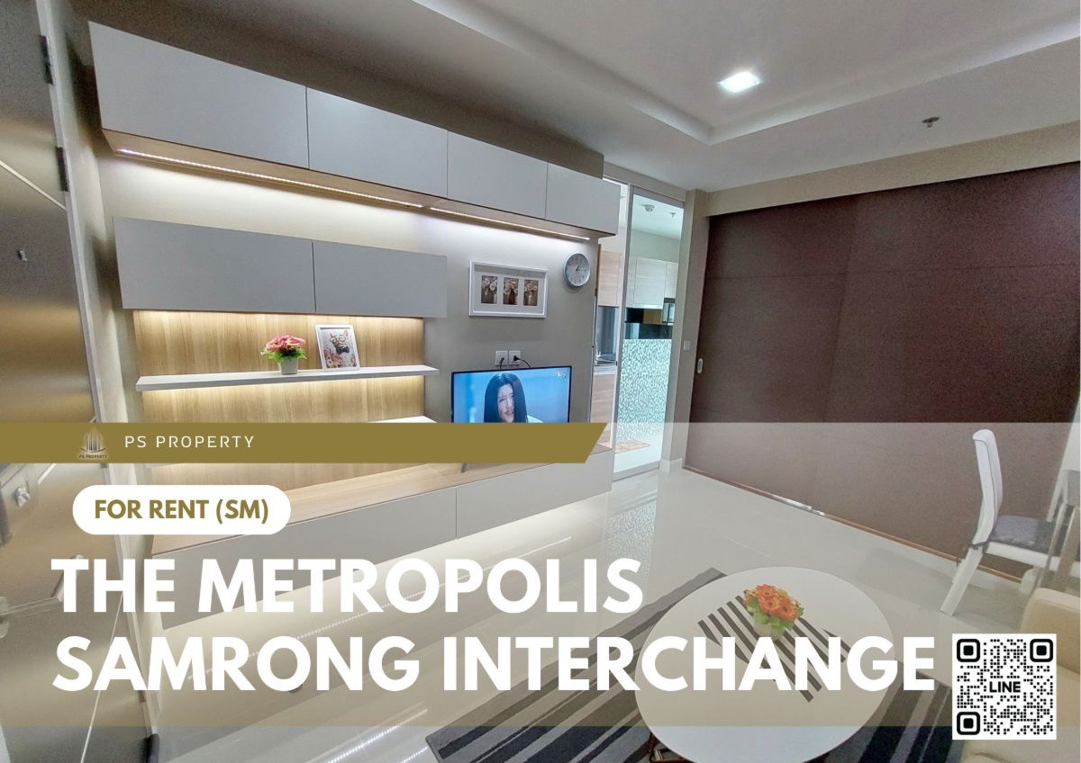 For rent 📍 The Metropolis Samrong Interchange 📍Convenient transportation, near BTS Samrong, fully furnished and equipped with appliances.