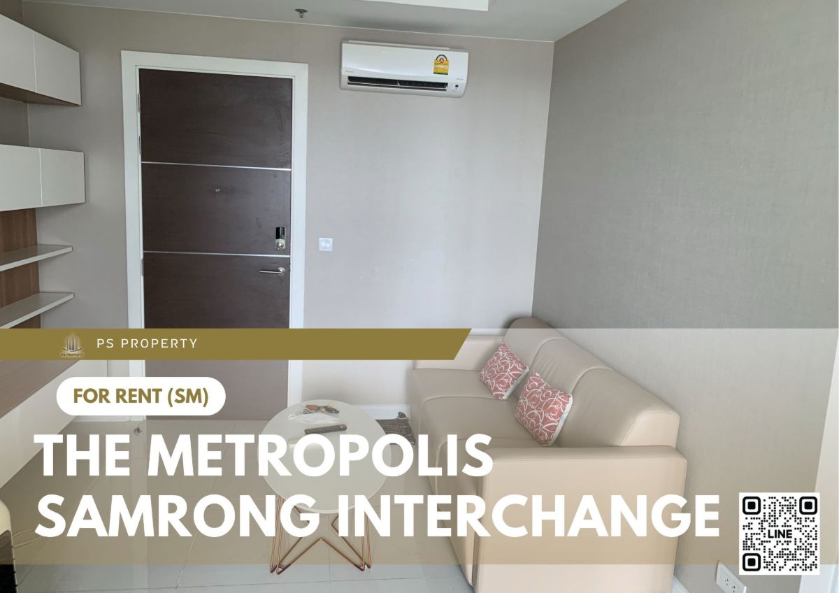 For rent ✨ The Metropolis Samrong Interchange ✨ near BTS Samrong, fully furnished and equipped with appliances