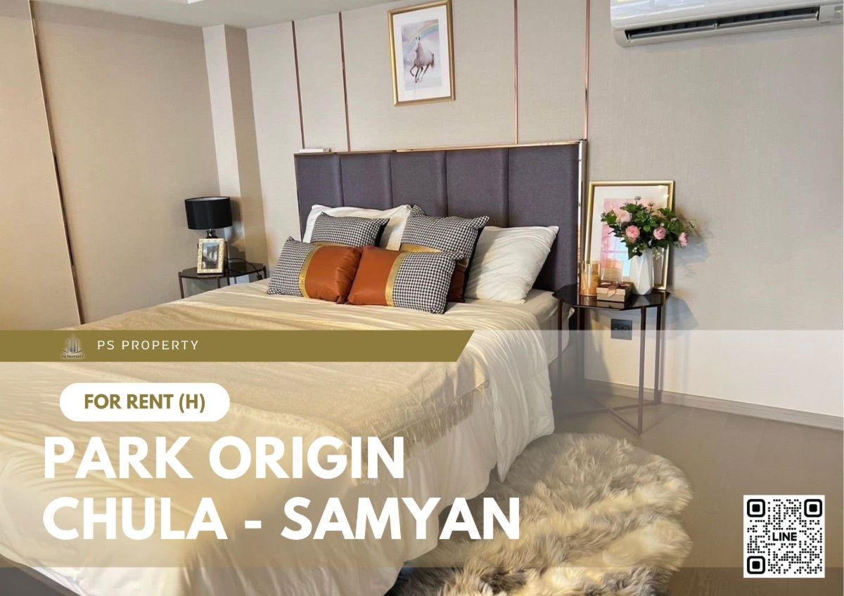 For Rent ✨ PARK ORIGIN CHULA - SAMYAN ✨ Fully furnished with appliances, near MRT Samyan.